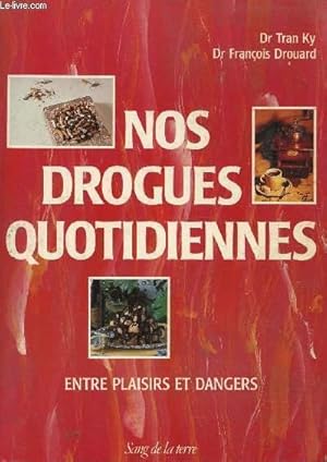 Immagine del venditore per Nos drogues quotidiennes, entre plaisirs et dangers venduto da Le-Livre