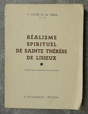 Réalisme spirituel de Sainte Thérèse de Lisieux, d'après les manuscrits authentiques.