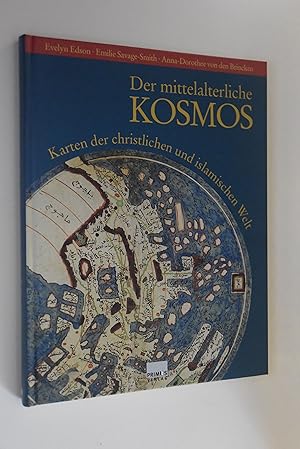 Bild des Verkufers fr Der mittelalterliche Kosmos: Karten der christlichen und islamischen Welt. Evelyn Edson; Emilie Savage-Smith; Anna-Dorothee von den Brincken. Aus dem Engl. von Thomas Ganschow zum Verkauf von Antiquariat Biebusch