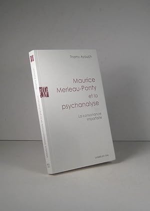Maurice Merleau-Ponty et la psychanalyse. La consonance imparfaite