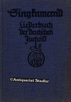 Singkamerad. Liederbuch der deutschen Jugend. Bearbeitet von Dr. M. Böhm, K. Dümlein u. L. Vogt.