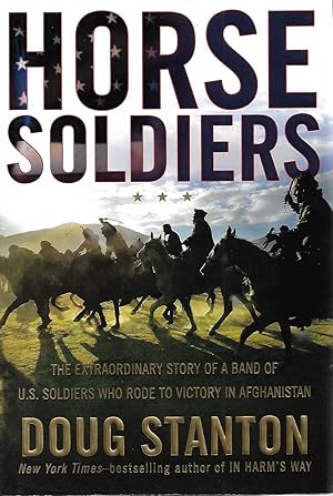 Seller image for Horse Soldiers: The Extraordinary Story of a Band of US Soldiers Who Rode to Victory in Afghanistan for sale by Cher Bibler