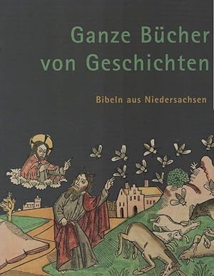 Seller image for Ganze Bcher von Geschichten". Bibeln aus Niedersachsen / Ausstellungskataloge Nr. 81 for sale by Schrmann und Kiewning GbR