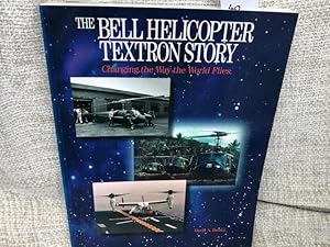 Immagine del venditore per Bell Helicopter Textron Story: Changing the Way the World Flies venduto da Anytime Books