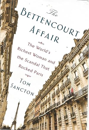 Seller image for The Bettencourt Affair: The World's Richest Woman and the Scandal that Rocked Paris for sale by Cher Bibler
