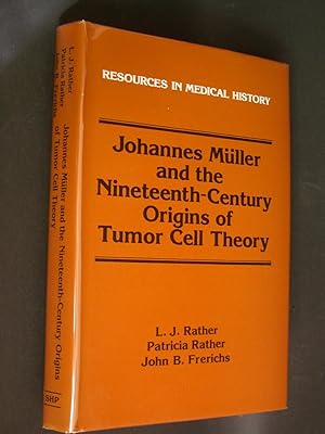 Seller image for Johannes Mller and the Nineteenth-Century Origins of Tumor Cell Theory for sale by Bookworks [MWABA, IOBA]