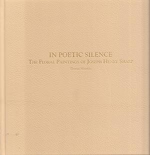 Image du vendeur pour In Poetic Silence-- the Floral Paintings of Joseph Henry Sharp mis en vente par Back of Beyond Books