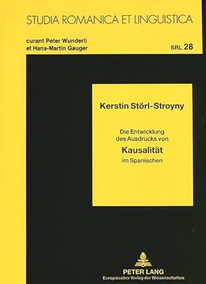 Kausalität : Die Entwicklung des Ausdrucks von Kausalität im Spanischen. Studia Romanica et lingu...