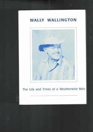 Wally Wallington - The Life and Times of a Weatherwise Man