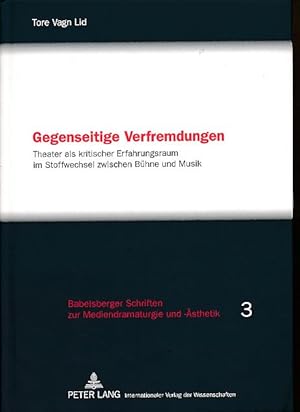 Seller image for Gegenseitige Verfremdungen. Theater als kritischer Erfahrungsraum im Stoffwechsel zwischen Bhne und Musik. Babelsberger Schriften zur Mediendramaturgie und -sthetik Bd. 3. for sale by Fundus-Online GbR Borkert Schwarz Zerfa