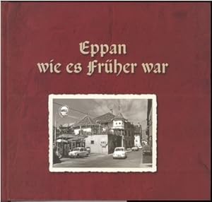 Seller image for Eppan wie es frher war. Tiroler Gedenkjahr 2009. for sale by Antiquariat Unterberger