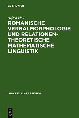 Imagen del vendedor de Romanische Verbalmorphologie und relationentheoretische mathematische Linguistik : Axiomatisierung u. algorithm. Anwendung d. klass. Wort-u.-Paradigma-Modells. Linguistische Arbeiten ; Bd. 216. a la venta por Antiquariat Thomas Haker GmbH & Co. KG