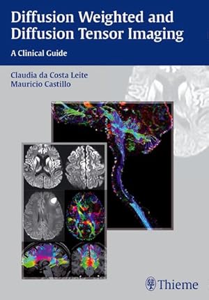 Bild des Verkufers fr Diffusion Weighted and Diffusion Tensor Imaging: A Clinical Guide zum Verkauf von AHA-BUCH