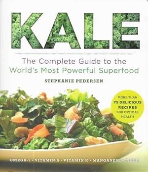 Kale: The Complete Guide top the World's Most Powerful Superfood
