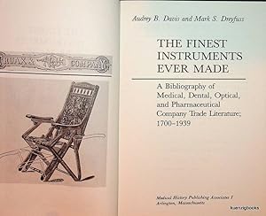 Imagen del vendedor de The Finest Instruments Ever Made : A Bibliography of Medical, Dental, Optical, and Pharmaceutical Company Trade Literature ; 1700-1939 a la venta por Kuenzig Books ( ABAA / ILAB )
