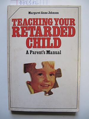 Imagen del vendedor de Teaching Your Retarded Child: A Parent's Manual a la venta por The People's Co-op Bookstore