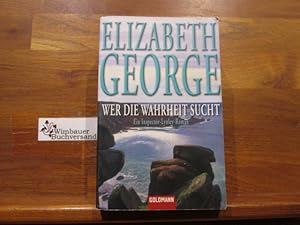 Bild des Verkufers fr Wer die Wahrheit sucht : Roman. Elizabeth George. Ins Dt. bers. von Mechtild Sandberg-Ciletti / Goldmann ; 46298 zum Verkauf von Antiquariat im Kaiserviertel | Wimbauer Buchversand