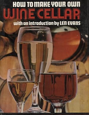 Bild des Verkufers fr HOW TO MAKE YOUR OWN WINE CELLAR WITH AN INTRODUCTION BY LEN EVANS zum Verkauf von Dromanabooks