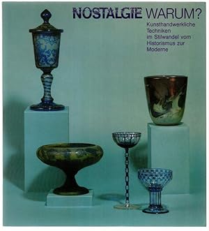 Imagen del vendedor de Nostalgie warum? Kunsthandwerkliche Techniken im Stilwandel vom Historismus zur Moderne. a la venta por Antiquariat Dennis R. Plummer