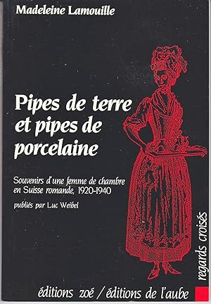 Pipes de terre et pipes de porcelaine. Souvenirs d'une femme de chambre en Suisse romande, 1920-1940