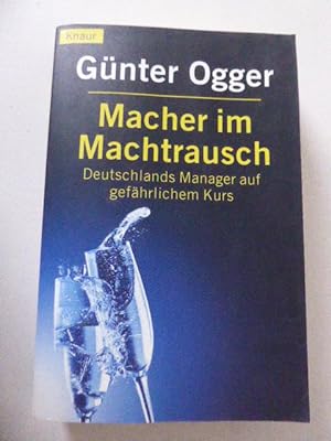 Seller image for Macher im Machtrausch. Deutschlands Manager auf gefhrlichem Kurs. TB for sale by Deichkieker Bcherkiste