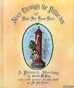 Bild des Verkufers fr Alice Through the Pillar-box and What She Found There. A Philatelic Phantasy zum Verkauf von Klondyke