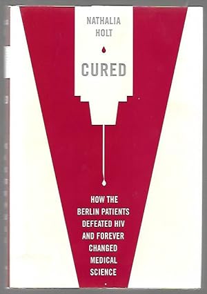 Imagen del vendedor de Cured: How the Berlin Patients Defeated HIV and Forever Changed Medical Science a la venta por K. L. Givens Books