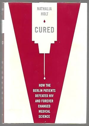 Imagen del vendedor de Cured: How the Berlin Patients Defeated HIV and Forever Changed Medical Science a la venta por K. L. Givens Books