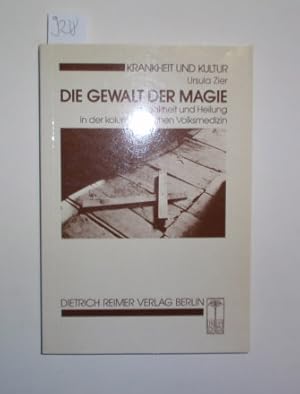 Seller image for Die Gewalt der Magie. Krankheit und Heilung in der kolumbianischen Volksmedizin. for sale by Antiquariat Welwitschia Dr. Andreas Eckl