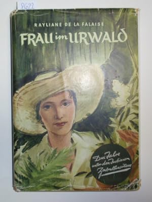 Imagen del vendedor de Frau im Urwald. Drei Jahre unter den Indianern Zentralbrasiliens. a la venta por Antiquariat Welwitschia Dr. Andreas Eckl