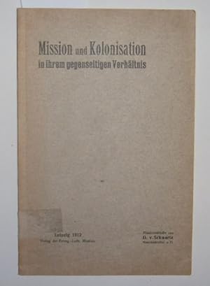 Bild des Verkufers fr Mission und Kolonisation in ihrem gegenseitigen Verhltnis. Missionsstudie. zum Verkauf von Antiquariat Welwitschia Dr. Andreas Eckl