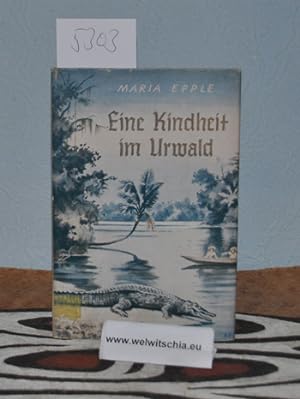Eine Kindheit im Urwald. Mit zehn Federzeichnungen von Elisabeth Dinkelacker.