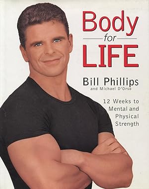 Seller image for Body for Life: 12 Weeks to Mental and Physical Strength for sale by Kenneth A. Himber