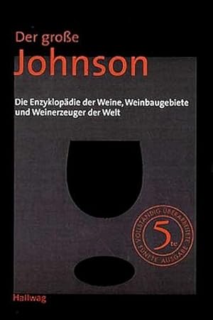 Immagine del venditore per Der groe Johnson: Die Enzyklopdie der Weine, Weinbaugebiete und Weinerzeuger der Welt. venduto da AHA-BUCH