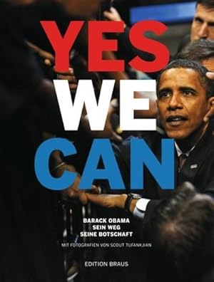 Imagen del vendedor de YES WE CAN. Barack Obama - Sein Weg, Seine Botschaft : Barack Obama. Sein Weg. Seine Botschaft a la venta por AHA-BUCH