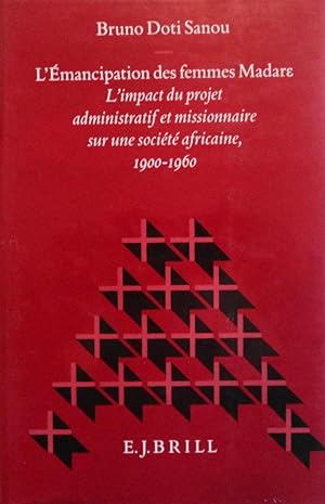 Immagine del venditore per L'Emancipation Des Femmes Madare: L'Impact Du Projet Administratif Et Missionaire Sur Une Societe Africaine, 1900-1960 (Studies in Christian Mission) (French Edition) venduto da School Haus Books