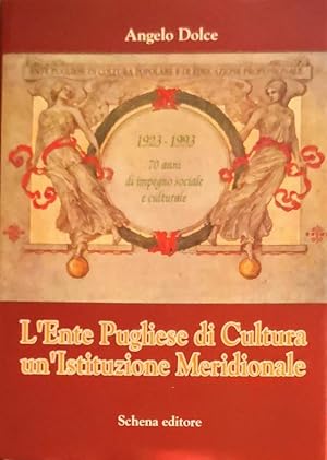 L'ENTE PUGLIESE DI CULTURA UN'ISTITUZIONE MERIDIONALE