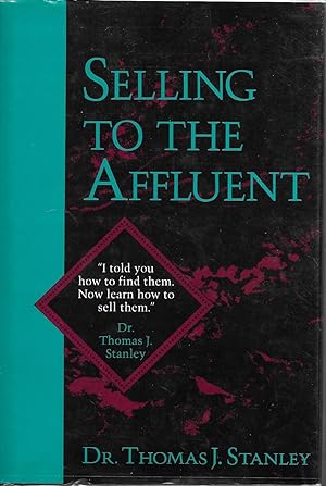Seller image for Selling to the Affluent: The Professional's Guide to Closing the Sales That Count for sale by Charing Cross Road Booksellers