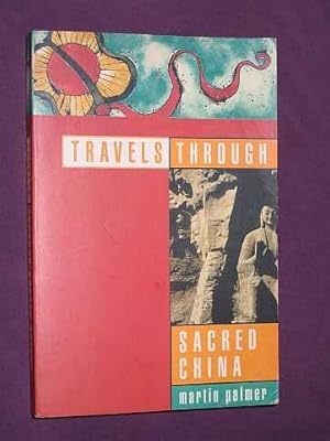 Seller image for Travels Through Sacred China: Guide to the Soul and Spiritual Heritage of China for sale by BOOKBARROW (PBFA member)
