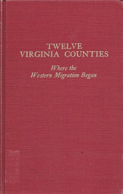 Bild des Verkufers fr Twelve Virginia Counties: Where the Western Migration Began zum Verkauf von Storbeck's