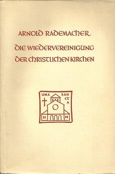 Bild des Verkufers fr Die Wiedervereinigung der christlichen Kirchen. zum Verkauf von Antiquariat Axel Kurta