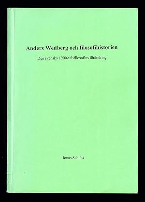 Seller image for Anders Wedberg och filosofihistorien. Den svenska 1900-talsfilosofiens frndring. for sale by Hatt Rare Books ILAB & CINOA