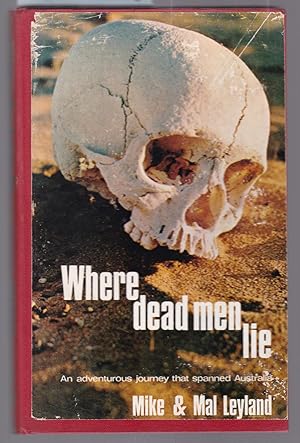 Bild des Verkufers fr Where Dead Men Lie - An Adventurous Journey That Spanned Australia zum Verkauf von Laura Books