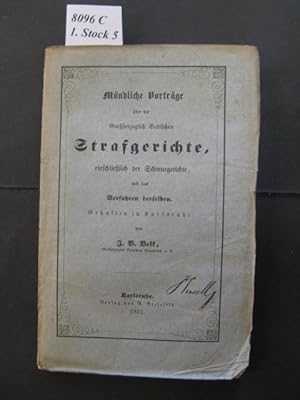 Bild des Verkufers fr Mndliche Vortrge ber die Groherzoglich Badischen Strafgerichte. Einschlielich der Schwurgerichte, und des Verfahren derselben. Gehalten zu Karlsruhe. zum Verkauf von avelibro OHG