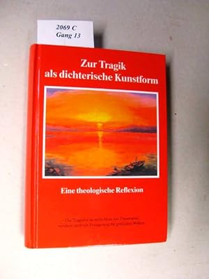 Bild des Verkufers fr Zur Tragik als dichterische Kunstform. Eine theologische Reflexion. zum Verkauf von avelibro OHG