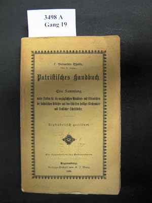 Immagine del venditore per Patristisches Handbuch. Eine Sammlung vieler Stellen f�r die vorz�glichsten Glaubens- und Sittenlehren der katholischen Erblehre aus den Schriften heiliger Kirchebv�ter und kirchlicher Schriftsteller. venduto da avelibro OHG