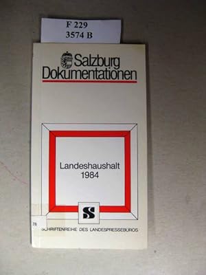 Seller image for Landeshaushalt 1984. - Aus der Schriftenreihe des Landespressebros. Serie " Salzburg Dokumentationen " Nr.78. for sale by avelibro OHG