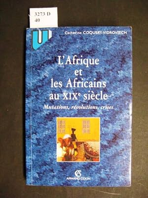 Bild des Verkufers fr L'Afrique et les Africains au XIXe sicle. Mutations, rvolutions, crises. zum Verkauf von avelibro OHG