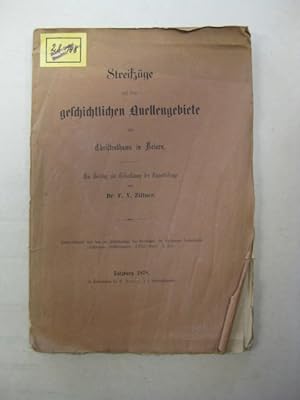 Seller image for Streifzge aus dem geschichtlichen Quellengebiete des Christenthums in Baiern. Sonder-Abdruck aus den im Selbstverlage der Gesellschaft fr Salzburger Landeskunde erschienen Mitteihlungen. for sale by avelibro OHG