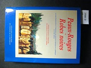 Seller image for Peaux-Rouges et Robes noires. Lettres difiantes et curieuses des Jsuites Francais en Amrique au SVIIIe sicle. for sale by avelibro OHG